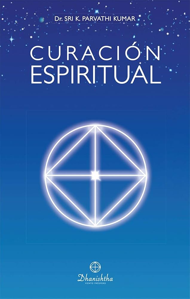 Curación Espiritual de Dr. Sri K. Parvathi Kumar